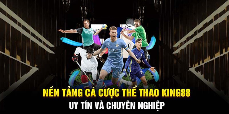 Cá cược thể thao King88 uy tín và chuyên nghiệp