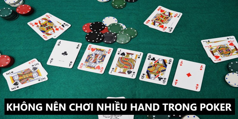 Không nên áp dụng chiến lược Poker chơi nhiều hand bài