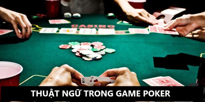 Hiểu rõ ý nghĩa thuật ngữ để có chiến lược Poker phù hợp