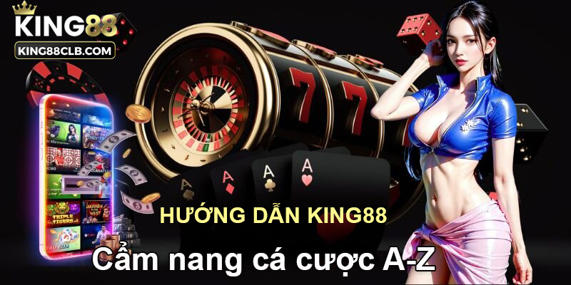 Hướng dẫn chi tiết cách tham gia cá cược tại King88